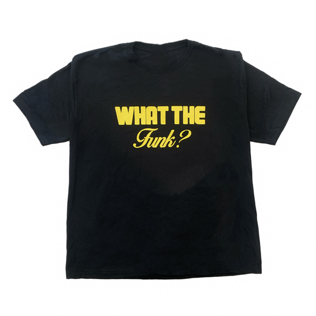 What The Funk? Tee